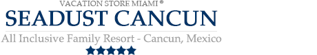 Seadust Cancun Family Resort - Cancun – Seadust Cancun All Inclusive Resort